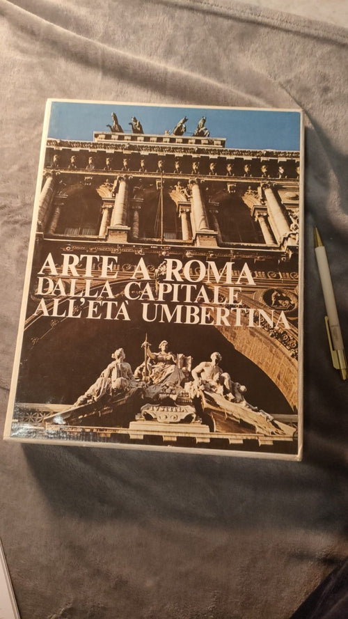 "Arte a Roma dalla Capitale all'Età Umbertina" Edizioni d'Italia Mercatino