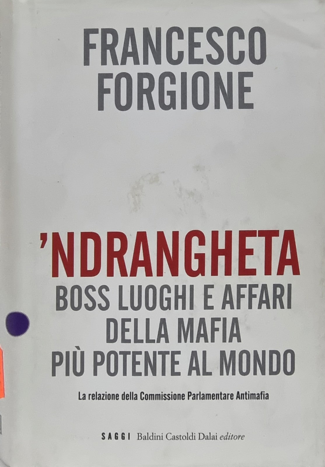 'Ndrangheta - Francesco Forgione - Baldini Castoldi Dalai 2008 - Saggio Mafia